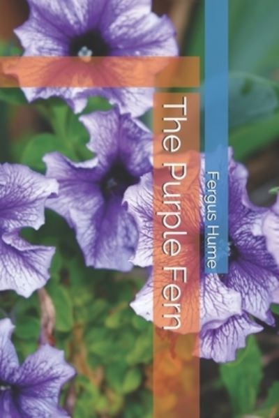 The Purple Fern - Fergus Hume - Książki - Independently Published - 9798743671922 - 24 kwietnia 2021