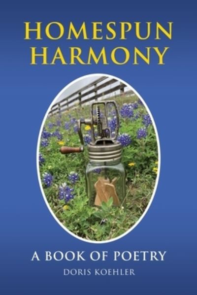 Homespun Harmony - Doris Koehler - Livros - Palmetto Publishing - 9798822912922 - 30 de maio de 2023