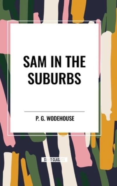 Cover for P G Wodehouse · Sam in the Suburbs (Hardcover bog) (2024)