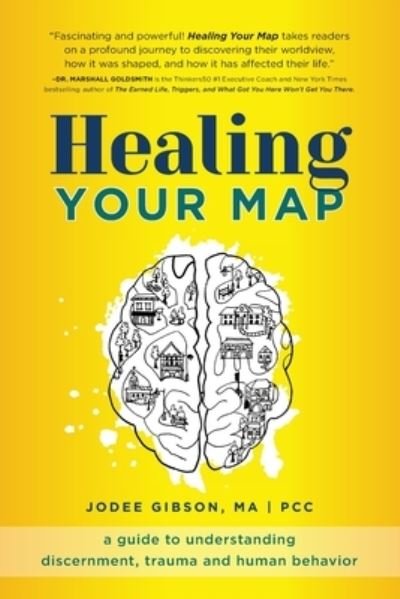 Cover for Jodee Gibson · Healing Your Map: A Guide to Understanding Discernment, Trauma and Human Behavior (Paperback Bog) (2022)