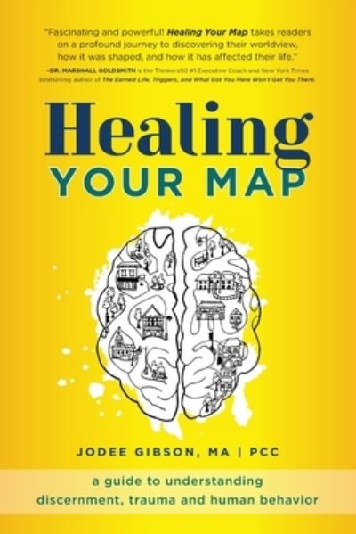 Cover for Jodee Gibson · Healing Your Map: A Guide to Understanding Discernment, Trauma and Human Behavior (Paperback Book) (2022)