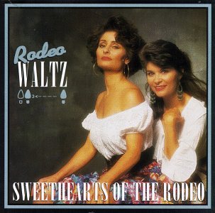 Rodeo Waltz - Sweethearts of the Rodeo - Muziek - Sugar Hill - 0015891381923 - 1 maart 2000