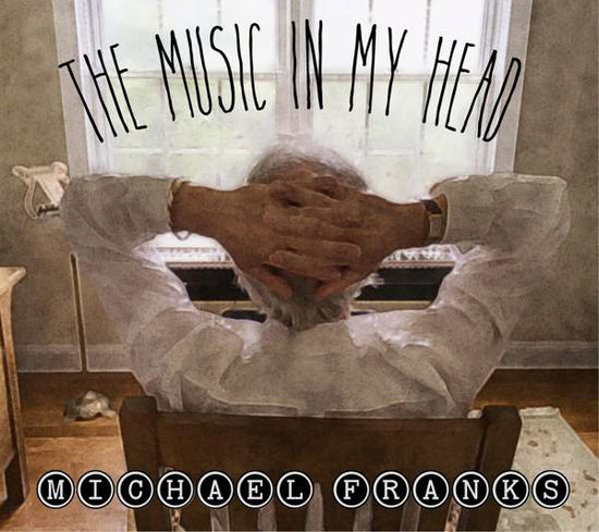 Cover for Michael Franks · The Music In My Head (CD) (2018)