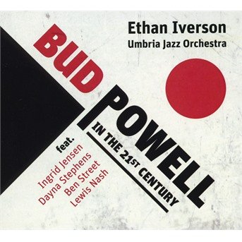 Bud Powell In The 21st Century - Ethan Iverson - Muziek - SUN - 0016728161923 - 19 maart 2021
