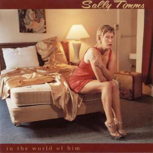 In The World Of Him - Sally Timms - Musikk - TOUCH & GO - 0036172096923 - 16. september 2004