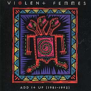 Cover for Violent Femmes · Add I+ Up (1981-1993) (CD)