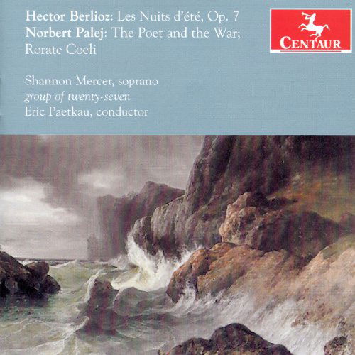 Les Nuits D'ete / Poet and the War - Berlioz / Palej - Musiikki - CENTAUR - 0044747323923 - torstai 11. huhtikuuta 2013