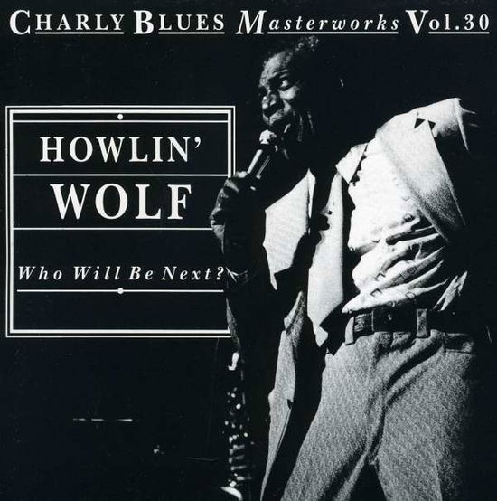 Who Will Be Next - Howlin Wolf - Music - CHARLY - 0082333168923 - March 1, 2011