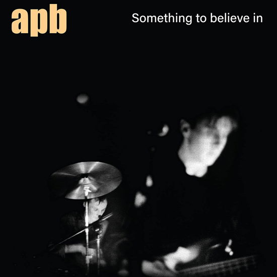 Cover for Apb · Something To Believe In (CD) (2022)