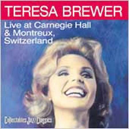 Cover for Teresa Brewer · Live at Carnegie Hall &amp; Montreux Switzerland (CD) (2001)