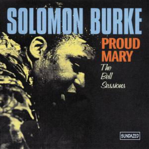 Proud Mary: Bell Sessions - Solomon Burke - Musikk - FAB DISTRIBUTION - 0090771107923 - 1. august 2000