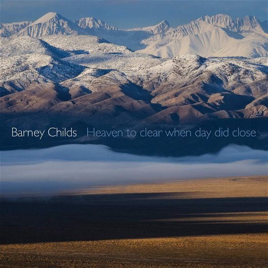 Cover for David Ward-steinman / Nancy Turetzky / Bert Turetzky · Barney Childs: Heaven To Clear When Day Did Close (CD) (2017)