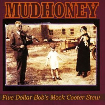 Five Dollar Bob's Mock Cooter Stew - Mudhoney - Musiikki - REPRISE - 0093624543923 - maanantai 5. huhtikuuta 1993