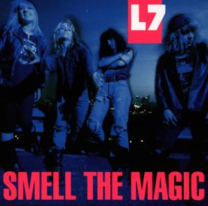 Smell the Magic - L7 - Musik - INDIE - 0098787007923 - 9 juli 1991