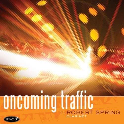 Oncoming Traffic - Robert Spring - Muzyka - SUMMIT RECORDS - 0099402534923 - 12 stycznia 2015