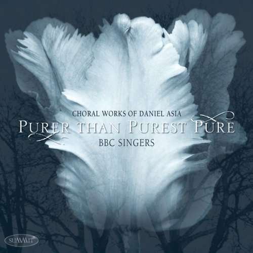 Cover for Asia / Bbc Singers · Purer Than Purest Pure: Choral Works of Daniel (CD) (2010)