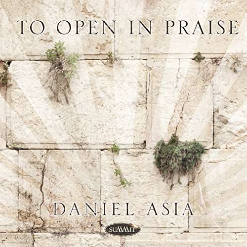 Cover for Daniel Asia · To Open in Praise (CD) (2017)