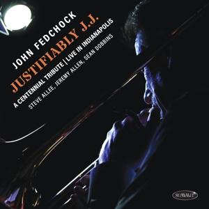 Cover for John Fedchock · Justifiably J.J.: A Centennial Tribute Live In Indianapolis (CD) (2024)