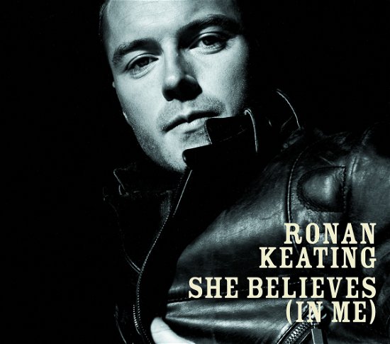 Cover for Ronan Keating · She Believes in Me) (MCD) [Limited edition] (2004)