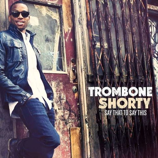 Trombone Shorty · Say That to Say This (CD) (2013)