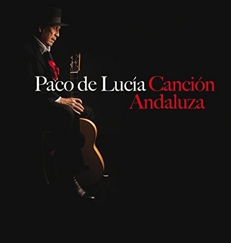 Cancion Andaluza - Paco De Lucia - Música - UNIVERSAL - 0602537814923 - 6 de janeiro de 2017