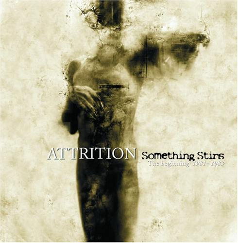 Something Stirs: the Beginning 1981-83 - Attrition - Music - 2 GODS - 0604388674923 - October 31, 2006