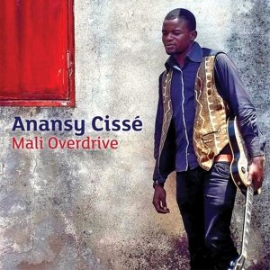 Cover for Anansy Cisse · Mali Overdrive (CD) (2014)