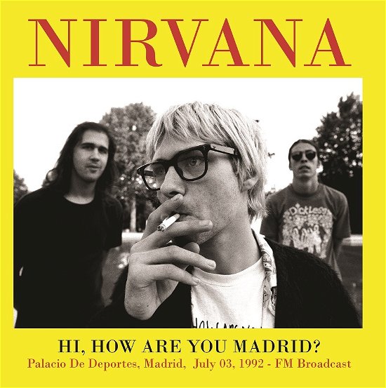 Cover for Nirvana · Hi. How Are You Madrid? Palacio De Deportes. Madrid. July 03. 1992 - Fm Broadcast (LP) (2022)