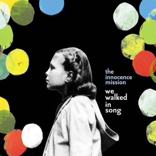 Cover for Innocence Mission · We Walked In Song (CD) (2017)