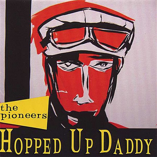 Cover for Pioneers · Hopped Up Daddy (CD) (2007)