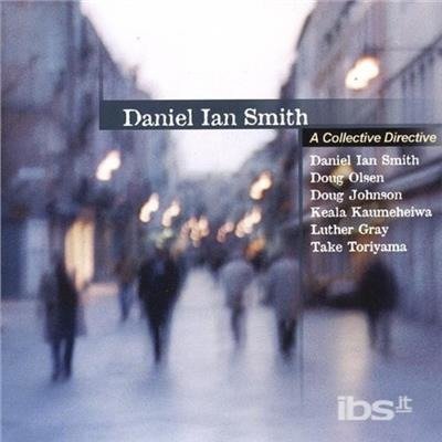 Collective Directive - Daniel Ian Smith - Musik - Big and Phat Jazz Productions - 0676695010923 - 15. oktober 2002
