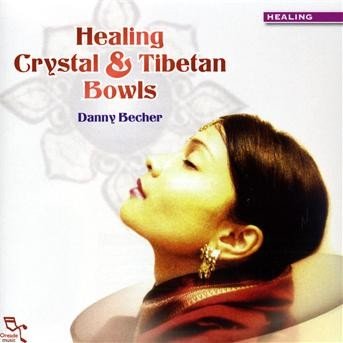 Healing Crystal & Tibetan - Danny Becher - Muziek - OREADE - 0689973651923 - 10 mei 2007