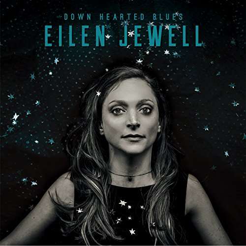 Down Hearted Blues - Eilen Jewell - Musik - SIGNATURE SOUNDS - 0701237208923 - 22. september 2017