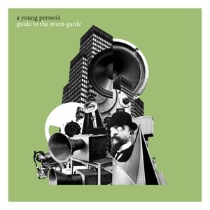 Young Persons Guide To The Avantgarde - V/A - Musik - LTM - 0708527256923 - 20. Juni 2013
