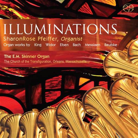 Cover for Sharonrose Pfeiffer · Illuminations: Organ Works By King. Widor. Eben. Bach. Messiaen &amp; Reubke (CD) (2019)