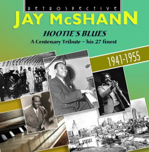 Cover for Jay McShann · Hootie's Blues - his 27 finest Retrospective Jazz (CD) (2016)