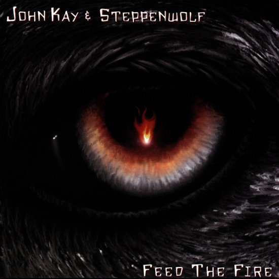 John Kay & Steppenwolf - Feed The Fire - Kay, John & Steppenwolf - Musiikki - Electrola (Emi) - 0724382390923 - tiistai 25. syyskuuta 2001
