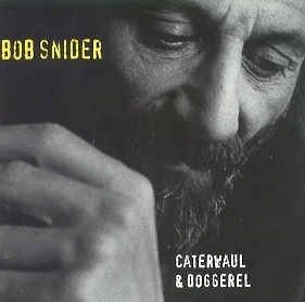 Caterwaul & Doggerel - Bob Snider - Musiikki - BOREALIS RECORDING CO. - 0724383294923 - tiistai 1. elokuuta 1995