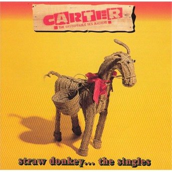 Cover for Carter The Unstoppable Sex Machine · Straw Donkey / The Singles (CD)