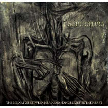 Cover for Sepultura · The Mediator Between Head and Hands Must Be the Heart (CD) (2013)