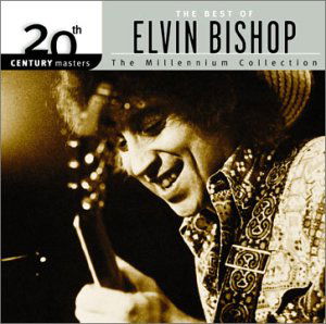 20th Century Masters: Millennium Collection - Elvin Bishop - Music - 20TH CENTURY MASTERS - 0731458952923 - January 15, 2002