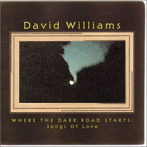 Cover for David Williams · Where the Dark Road Starts: Songs of Love (CD) (2003)