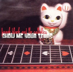 Cover for Frank Black · Show Me Your Tears (CD) (2003)