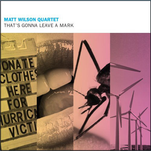 That's Gonna Leave a Mark - Matt Wilson Quartet - Musiikki - JAZZ - 0753957213923 - keskiviikko 24. kesäkuuta 2009