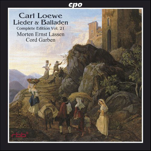 Cover for Loewe / Lassen / Garben · Lieder &amp; Balladen: Complete Edition 21 (CD) (2007)