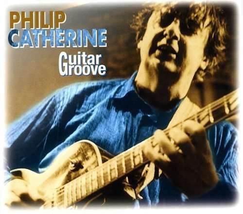 Cover for Philip Catherine · Guitar Groove (CD) (1999)