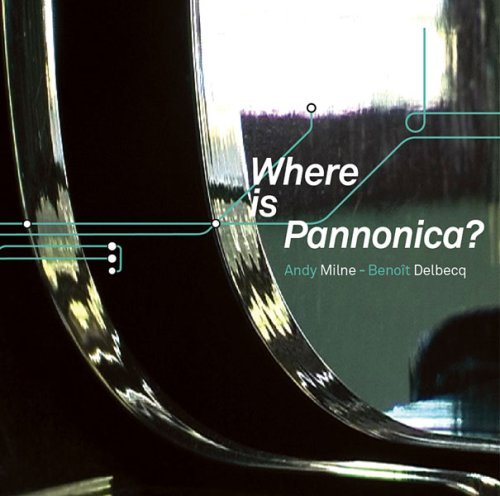 Cover for Milne Andy / Delbecq Benoit · Milne Andy / Delbecq Benoit - Where Is Pannonica? (CD) [Enhanced edition] (2009)