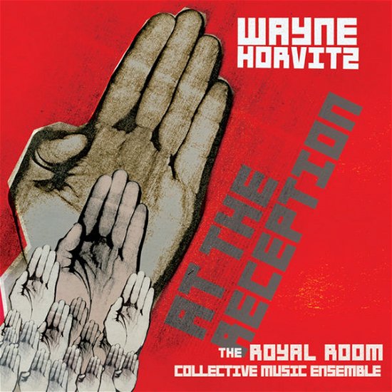 Cover for Wayne Horvitz: the Royal Room Collective Music Ensemble · At the Reception (CD) (2015)