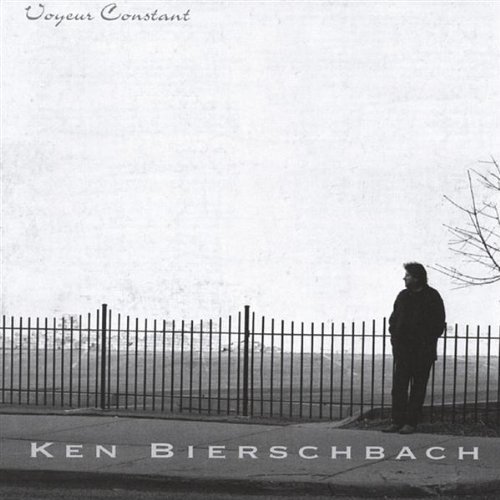 Cover for Ken Bierschbach · Voyeur Constant (CD) (2004)
