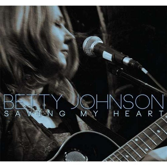 Cover for Betty Johnson · Saving My Heart (CD) (2012)